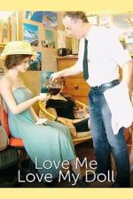 Watch Love Me, Love My Doll 2KMovies