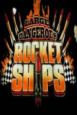 Watch Science Channel Large Dangerous Rocket Ships 2KMovies