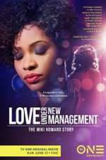 Watch Love Under New Management: The Miki Howard Story 2KMovies