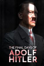 Watch The Final Days of Adolf Hitler 2KMovies