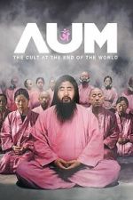 Watch AUM: The Cult at the End of the World 2KMovies