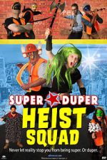 Watch Super Duper Heist Squad 2KMovies