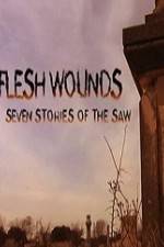 Watch Flesh Wounds Seven Stories of the Saw 2KMovies