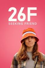 Watch 26F Seeking Friend 2KMovies