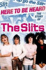 Watch Here to be Heard: The Story of The Slits 2KMovies