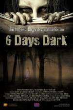 Watch 6 Days Dark 2KMovies
