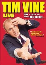 Watch Tim Vine: So I Said to This Bloke... 2KMovies