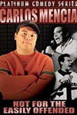 Watch Carlos Mencia Not for the Easily Offended 2KMovies