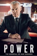 Watch Power: The Downfall of Huw Edwards 2KMovies