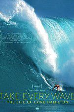 Watch Take Every Wave The Life of Laird Hamilton 2KMovies