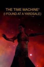 Watch The Time Machine I Found at a Yardsale 2KMovies