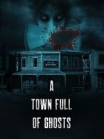 Watch A Town Full of Ghosts 2KMovies