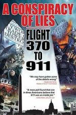 Watch A Conspiracy of Lies: Flight 370 to 911 2KMovies