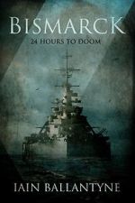 Watch Bismarck: 24 Hours to Doom (TV Special 2021) 2KMovies