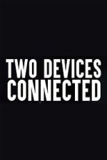 Watch Two Devices Connected (Short 2018) 2KMovies