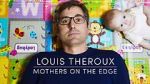 Watch Louis Theroux: Mothers on the Edge 2KMovies