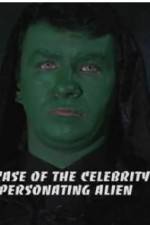 Watch The Case of the Celebrity Impersonating Alien 2KMovies