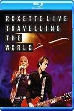 Watch Roxette LIVE ? Travelling The World 2KMovies