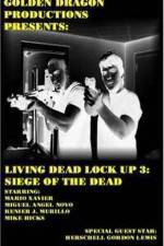 Watch Living Dead Lock Up 3 Siege of the Dead 2KMovies