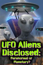 Watch UFO aliens disclosed: Paranormal or Planetary? (Short 2022) 2KMovies