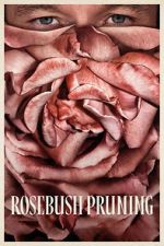 Watch Rosebush Pruning 2KMovies