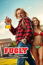 Watch FUGLY: Ugly Guy Claps Hottest Girls on Campus 2KMovies
