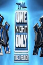 Watch TNA One Night Only 10 Year Reunion 2KMovies