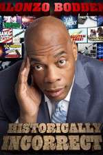 Watch Alonzo Bodden Historically Incorrect 2KMovies
