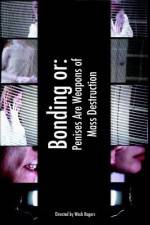 Watch Bonding or: Penises Are Weapons of Mass Destruction 2KMovies