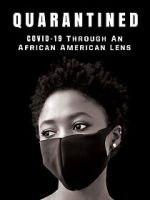 Watch QUARANTINED: COVID-19 Through an African American Lens 2KMovies