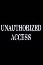 Watch Unauthorized Access 2KMovies