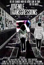 Watch Juvenile Transgressions 2KMovies