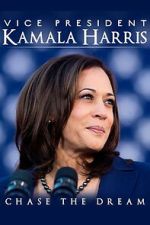 Watch Vice President Kamala Harris: Chase the Dream 2KMovies