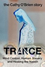 Watch Trance - The Cathy O\'Brien Story 2KMovies