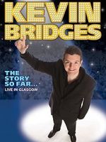 Watch Kevin Bridges: The Story So Far - Live in Glasgow 2KMovies