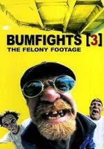 Watch Bumfights 3: The Felony Footage 2KMovies