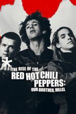 Watch The Rise of the Red Hot Chili Peppers: Our Brother, Hillel 2KMovies