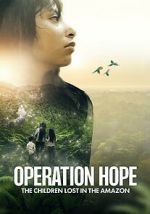 Watch Operation Hope: The Children Lost in the Amazon 2KMovies