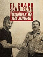 Watch El Chapo & Sean Penn: Bungle in the Jungle 2KMovies