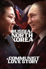 Watch Russia & North Korea: A Communist Love Story 2KMovies