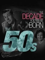 Watch The Decade You Were Born: The 1950's 2KMovies