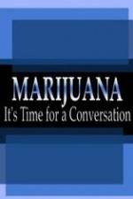 Watch Marijuana: It?s Time for a Conversation 2KMovies