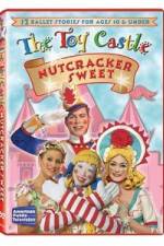 Watch The Toy Castle: Nutcracker Sweet 2KMovies