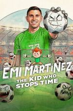 Watch Emi Martínez: The Kid Who Stops Time 2KMovies