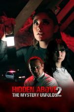 Watch Hidden Above 2: The Mystery Unfolds 2KMovies
