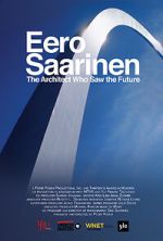 Watch Eero Saarinen: The Architect Who Saw the Future 2KMovies