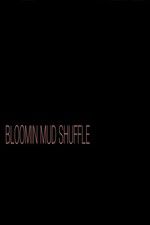 Watch Bloomin Mud Shuffle 2KMovies
