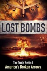 Watch Lost Bombs: The True Story of America\'s Broken Arrows 2KMovies