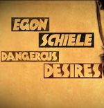 Watch Egon Schiele: Dangerous Desires 2KMovies