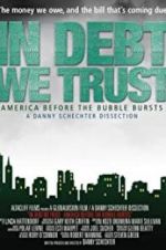 Watch In Debt We Trust: America Before the Bubble Bursts 2KMovies